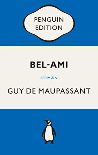 Bel-Ami: Roman - Penguin Edition (Deutsche Ausgabe) – Die kultige Klassikerreihe - Klassiker einfach lesen von Penguin Verlag